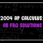 2004 AP Calc AB FRQ: A Comprehensive Analysis and Solution