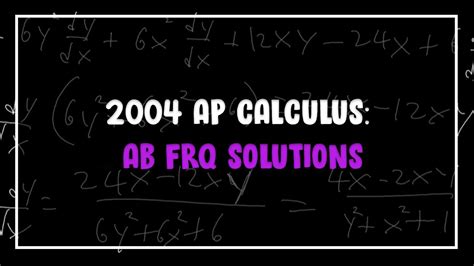 2004 AP Calc AB FRQ: A Comprehensive Analysis and Solution