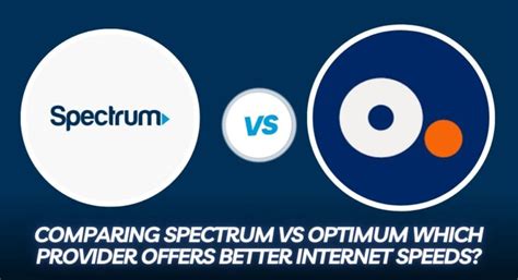 Optimum vs. Spectrum Internet: An Extensive Comparative Analysis