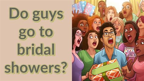 Do Guys Go to Wedding Showers?