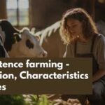 Subsistence Agriculture: Definition, Characteristics, and Global Significance