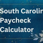 Paycheck Calculator South Carolina: Accurately Estimate Your Take-Home Pay