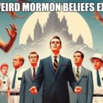 Crazy Mormon Beliefs: A Mind-Boggling Journey into the Unorthodox