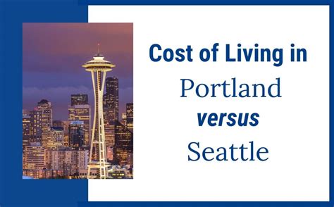 Cost of Living in Portland, Oregon vs. Seattle, Washington: A Comprehensive Comparison