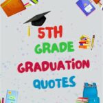 5th Grade Graduation Quotes from Parents: A Collection of Wisdom and Encouragement Quotes from Famous Figures: Important Lessons for Fifth-Graders: