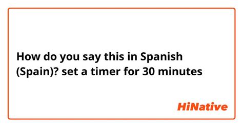 How to Say 30 Minutes in Spanish