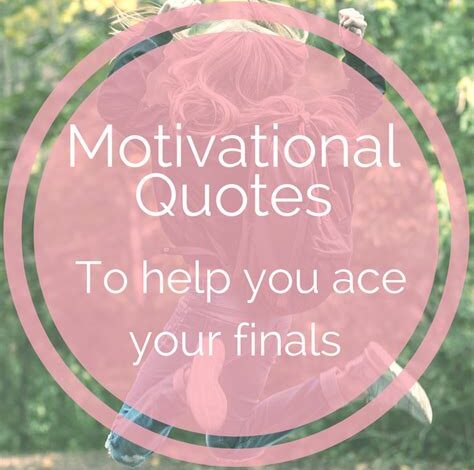 Inspiring Quotes to Help You Ace Your Final Exams