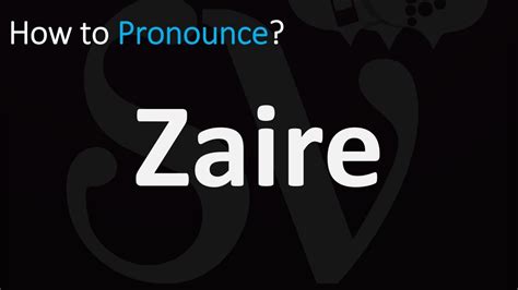 How to Pronounce Zaire