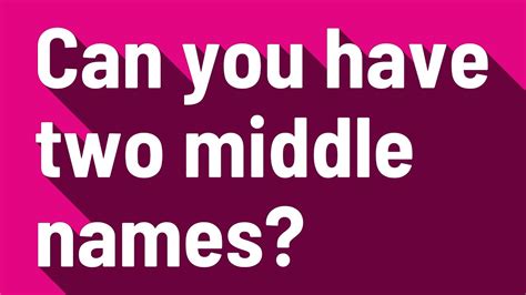 Can You Have Two Middle Names?