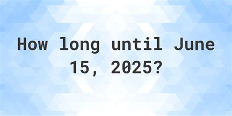 How Many Days Until June 15, 2025?