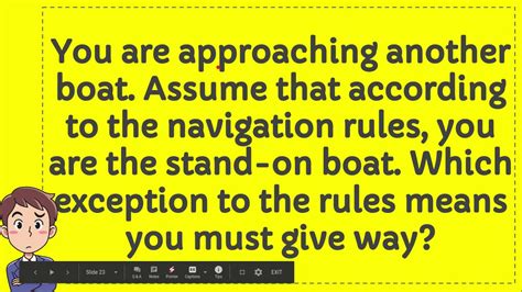 According to Navigation Rules: Which of the Following is True?