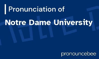 Notre Dame University Pronunciation: A Comprehensive Guide