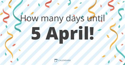 Days Until April 5, 2024: Your Comprehensive Countdown and Action Plan