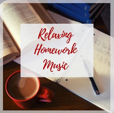 Calming Music for Homework: A Comprehensive Guide to Enhance Focus and Productivity