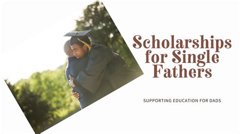 Single Father Scholarships: Empowering the Journey to Higher Education
