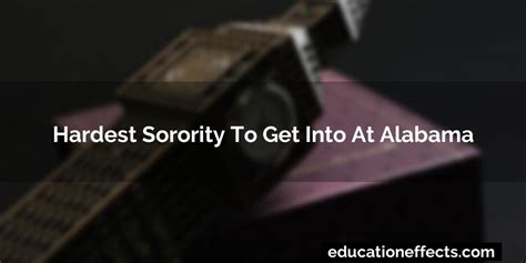 The Hardest Sororities to Get Into: Unveiling Exclusivity and Selectivity