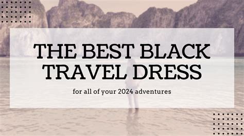Best Black Travel Dress: The Ultimate Travel Essential
