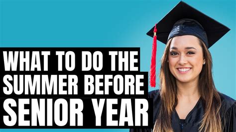 What to Do the Summer Before Senior Year: A Comprehensive Guide