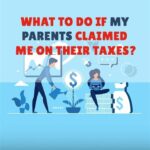 Can I File for Taxes If My Parents Claim Me?