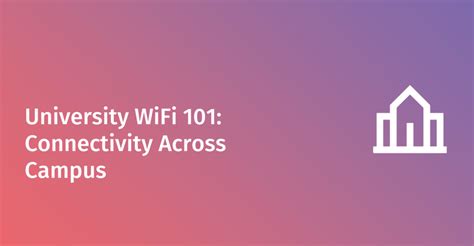 Accessing and Optimizing Georgia State University’s Wi-Fi Network for Enhanced Connectivity