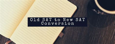 Old SAT to New SAT Conversion: A Comprehensive Guide