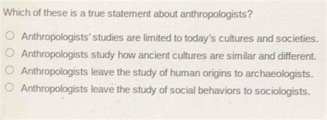 Which of These Is a True Statement About Anthropologists?