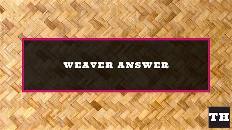 Weaver Game Answer: The Masterful Guide to Conquest