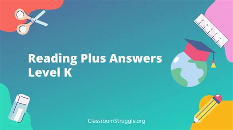 Level K Answers Reading Plus: A Comprehensive Guide to Mastery