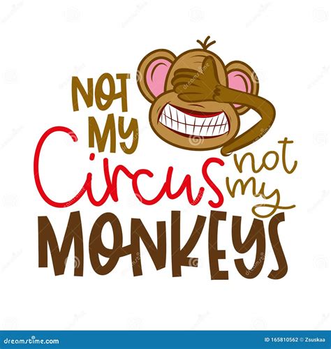 Not Monkey, Not My Circus
