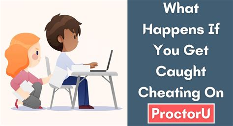 I Got Caught Cheating on ProctorU: A Cautionary Tale