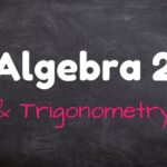 Exploring the Uncharted World of Algebra 2 and Trigonometry