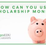 What Can Scholarship Money Be Used For?