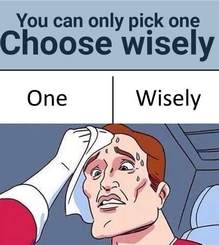 Do You Choose One?