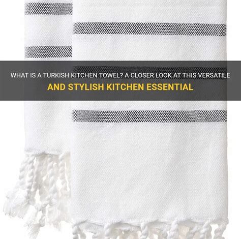 Turkish Dish Towels: The Epitome of Absorbency and Versatility