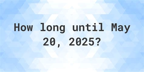 How Many Weeks Until May 20th? What to Do in the Next 9 Weeks How to Make the Most of May 20th