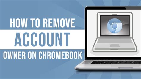 How to Remove Owner Account from Chromebook Conclusion