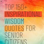 Positive Quotes for Seniors: A Tapestry of Wisdom and Inspiration