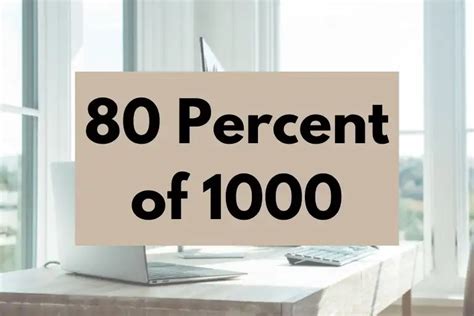 80 Percent of 1000: A Comprehensive Guide