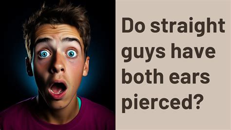 Do Straight Guys Have Both Ears Pierced? History of Ear Piercing Arguments for and Against Straight Guys Having Both Ears Pierced Conclusion Survey Results Trends in Ear Piercing Tips for Getting Your Ears Pierced Common Mistakes to Avoid Conclusion