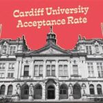 Cardiff University Acceptance Rate: A Comprehensive Guide