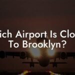 The Closest Airport to Brooklyn: A Comprehensive Guide