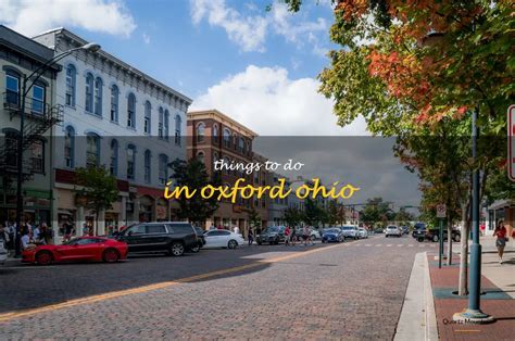 10 Exhilarating Things to Do in Oxford, Ohio: Adventure, Culture, and Education Common Mistakes to Avoid When Planning a Trip to Oxford, Ohio Travel Tips for a Memorable Experience in Oxford, Ohio Conclusion
