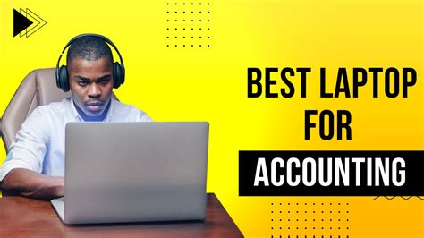 Best Laptops for Accounting: Unlocking Precision and Efficiency