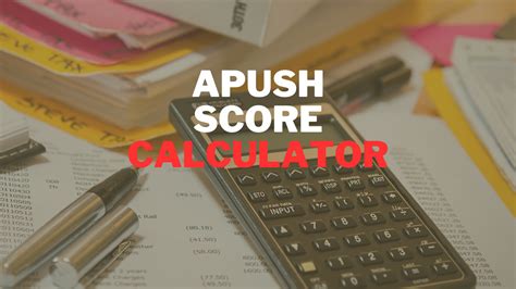 APUSH Score Calculator 2024: Calculate Your Score with Confidence
