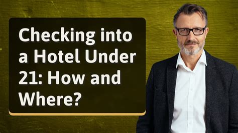 Checking into a Hotel Under 21: A Comprehensive Guide