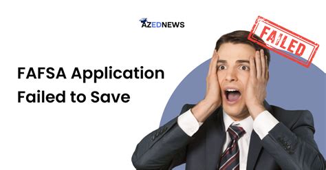 FAFSA: The Application Failed to Save: What to Do?