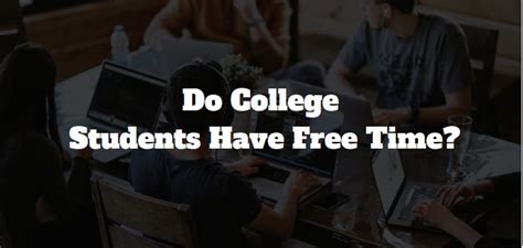 Do College Students Have a Lot of Free Time?