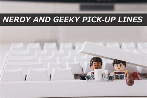 Nerdy Chat-Up Lines: The Perfect Icebreaker for Geeks and Nerds