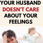 My Husband Doesn’t Care About My Feelings