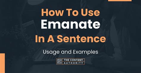 Use Emanate in a Sentence: A Comprehensive Guide to Its Usage and Applications